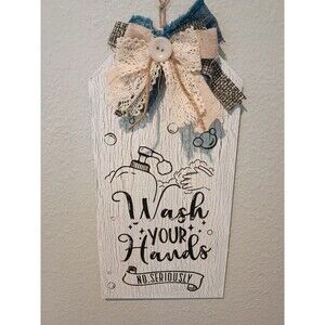 Handcrafted Bathroom Sign Wash Your Hands No Seriously